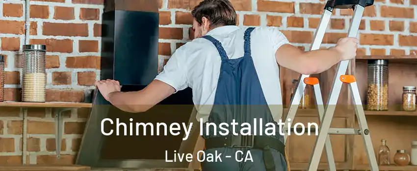  Chimney Installation Live Oak - CA