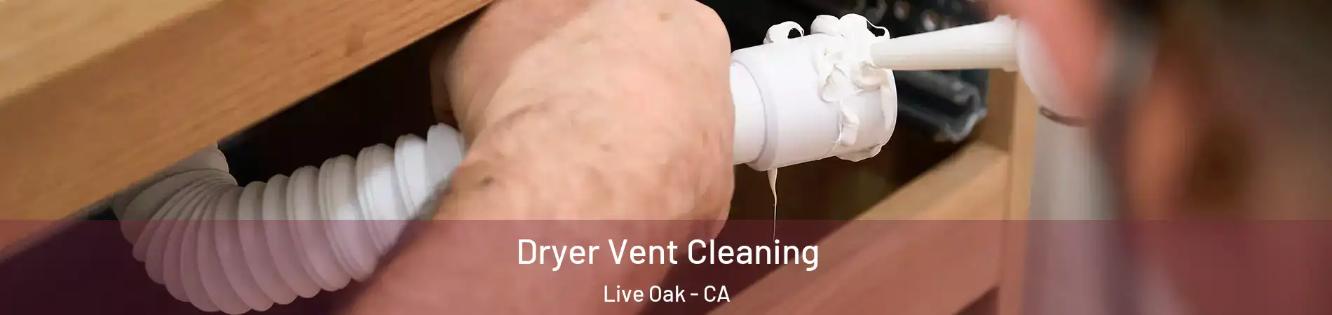  Dryer Vent Cleaning Live Oak - CA