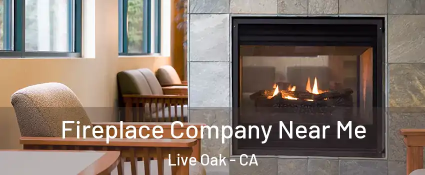  Fireplace Company Near Me Live Oak - CA