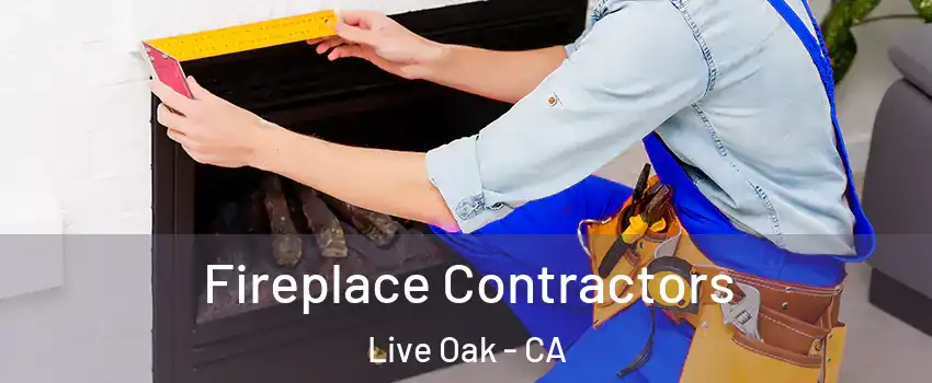  Fireplace Contractors Live Oak - CA