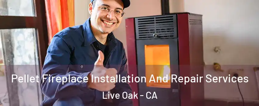  Pellet Fireplace Installation And Repair Services Live Oak - CA