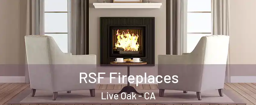 RSF Fireplaces Live Oak - CA