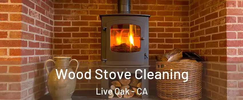 Wood Stove Cleaning Live Oak - CA